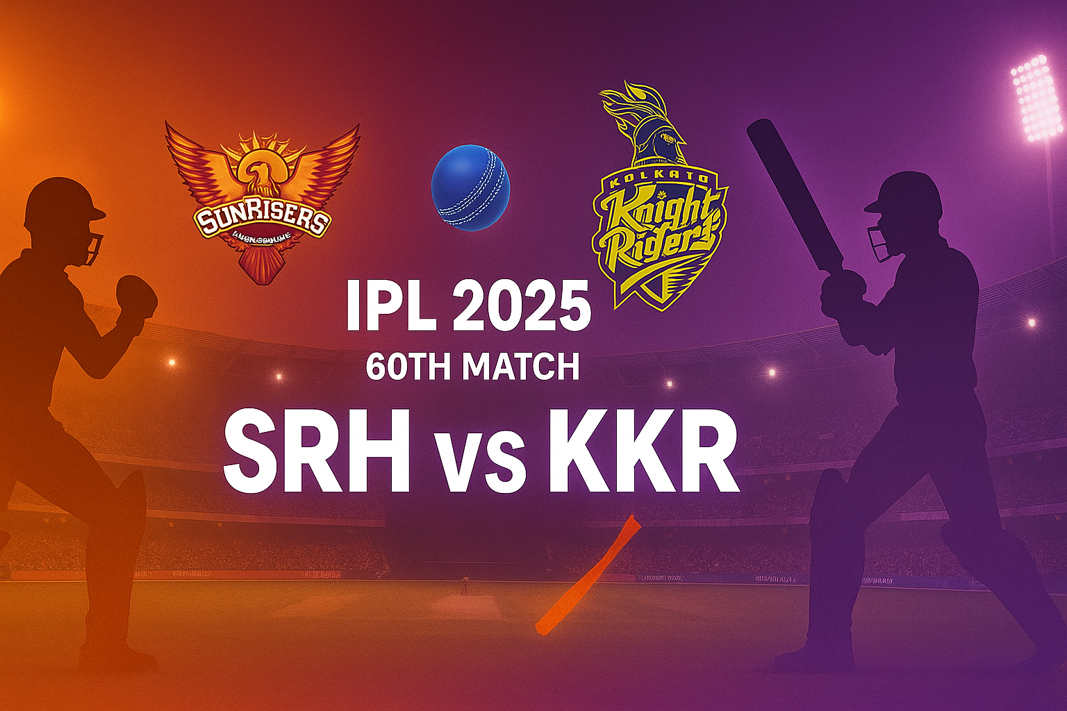 IPL 2025 60th Match SRH vs KKR